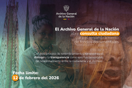 El Archivo General de la Nación abre consulta ciudadana para el renombramiento de fondos documentales