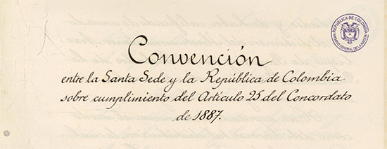Convención entre la Santa Sede y la República de Colombia. Concordato Santa Sede sobre el cumplimiento del artículo 25 del concordato