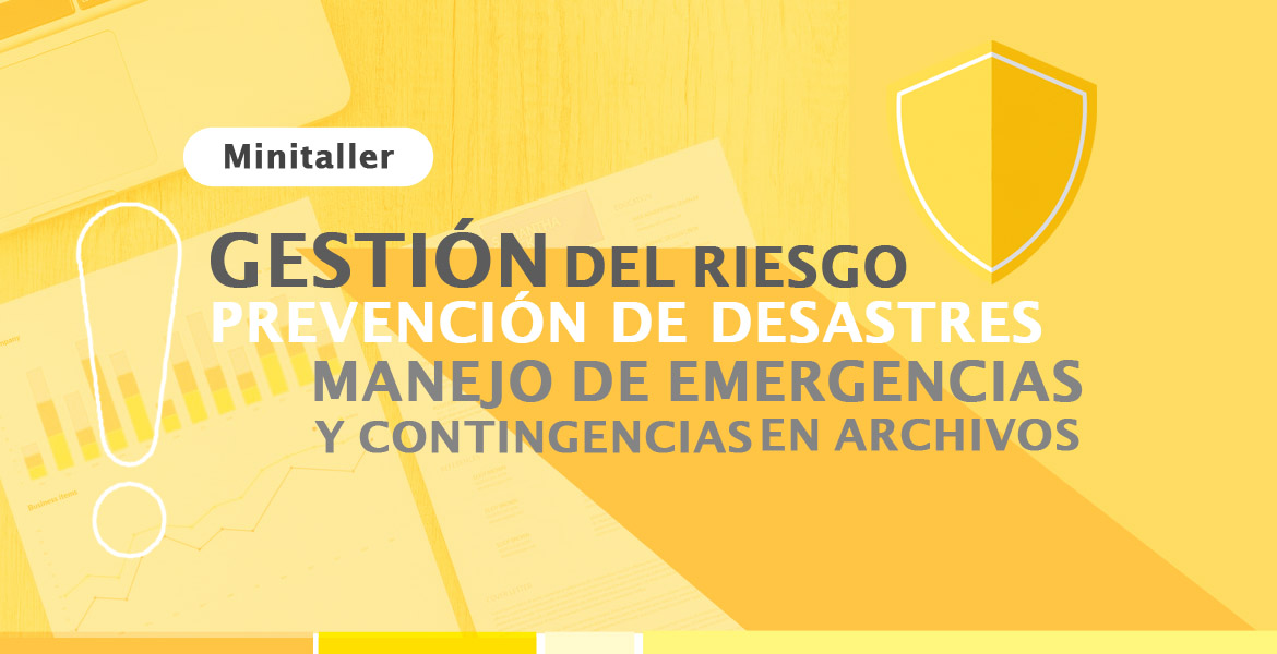imagen decorativa: mintaller Gestión del riesgo, prevención de desastres, manejo de emergencias y contingencias en archivos