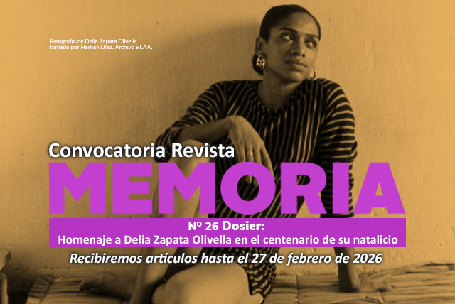Convocatoria Revista Memoria no 26 Dossier: “Delia Zapata: danzas al ritmo de las aguas y el tambor” Homenaje en el centenario de su natalicio