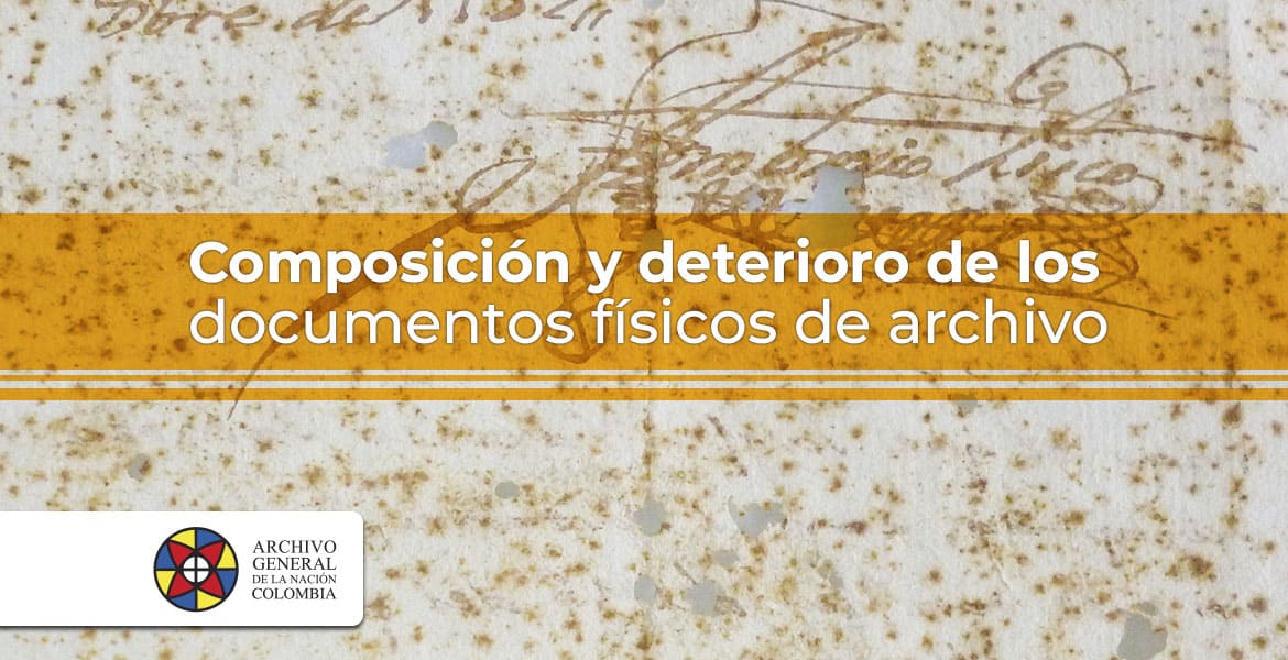 imagen ´Composición y deterioro de los documentos físicos de archivo´