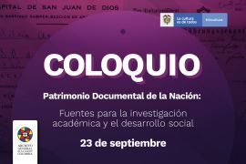 imagen del Coloquio ´Patrimonio documental de la Nación: fuentes para la investigación académica y el desarrollo social´